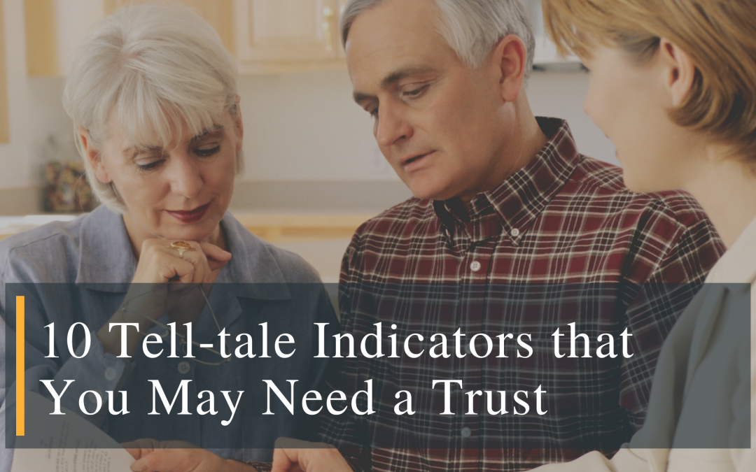 Florida Trust Attorney Reveals 10 Tell-tale Indicators that You May Need a Trust