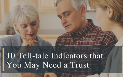 Florida Trust Attorney Reveals 10 Tell-tale Indicators that You May Need a Trust