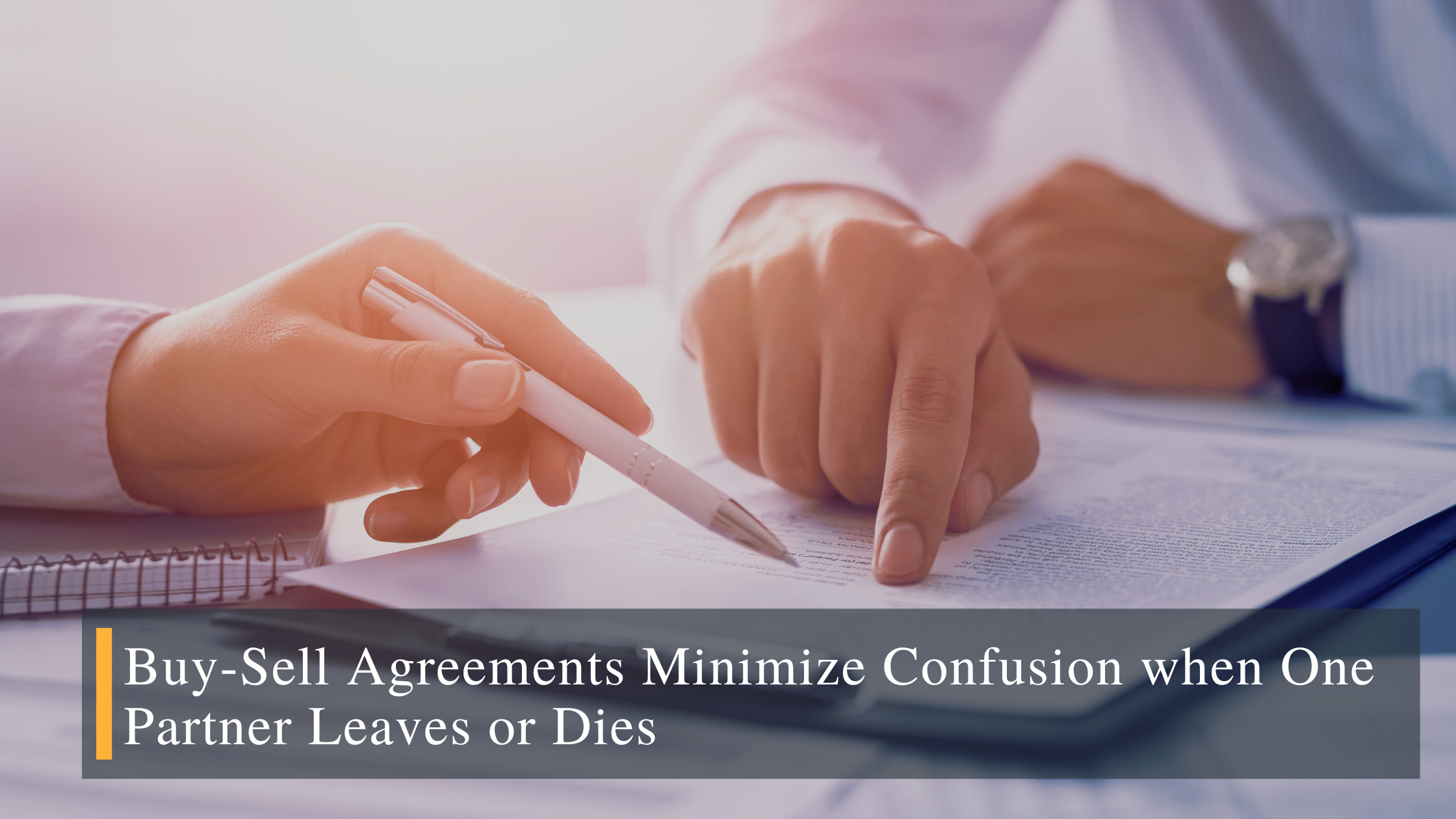 Blog Banner – Buy-Sell Agreements Minimize Confusion when One Partner Leaves or Dies Stross Law Firm - Buy Sell Agreement minimizes confusion