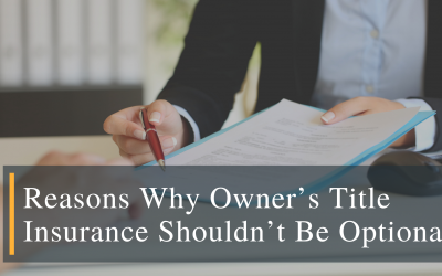 Reasons Why Owner’s Title Insurance Shouldn’t Be Optional