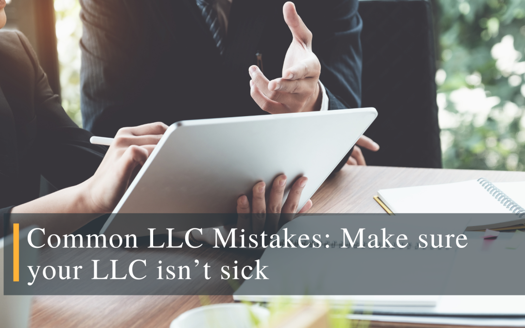 Common LLC Mistakes: Make sure your LLC isn’t sick