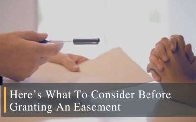 Here’s What To Consider Before Granting An Easement