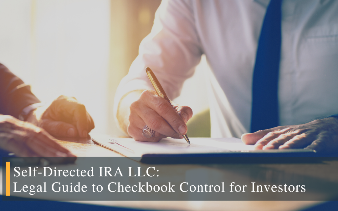 Self-Directed IRA LLC: Legal Guide to Checkbook Control for Investors