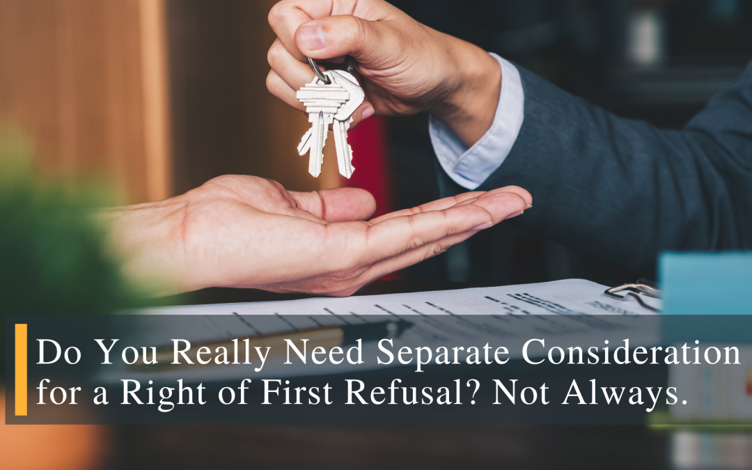 Do You Really Need Separate Consideration for a Right of First Refusal? Not Always.