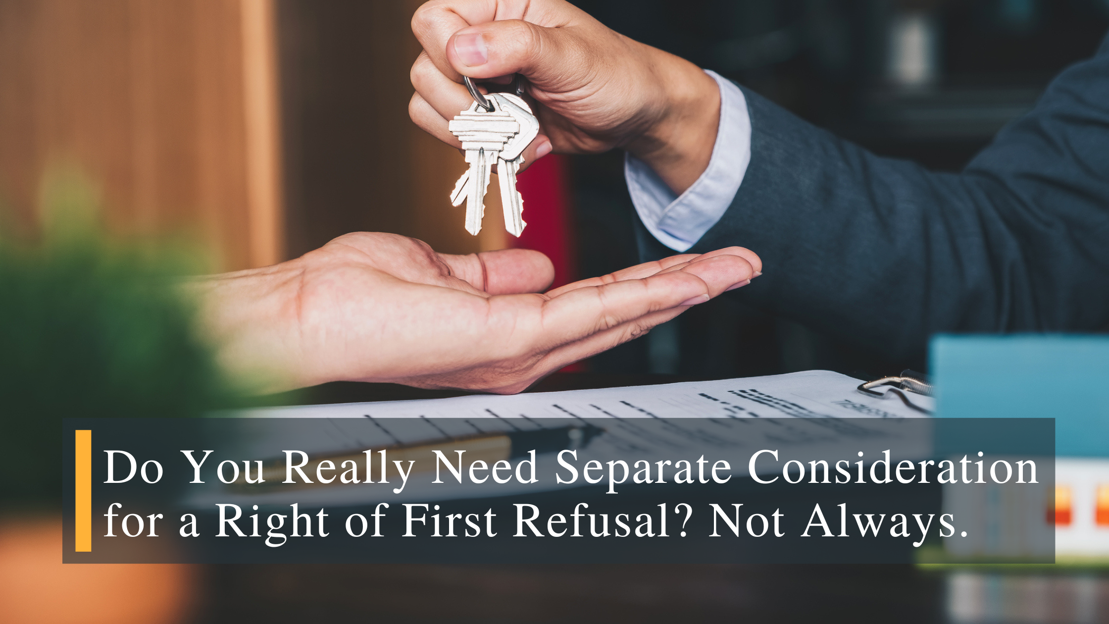 Blog Banner – Do You Really Need Separate Consideration for a Right of First Refusal- Not Always Real Estate Right of Refusal