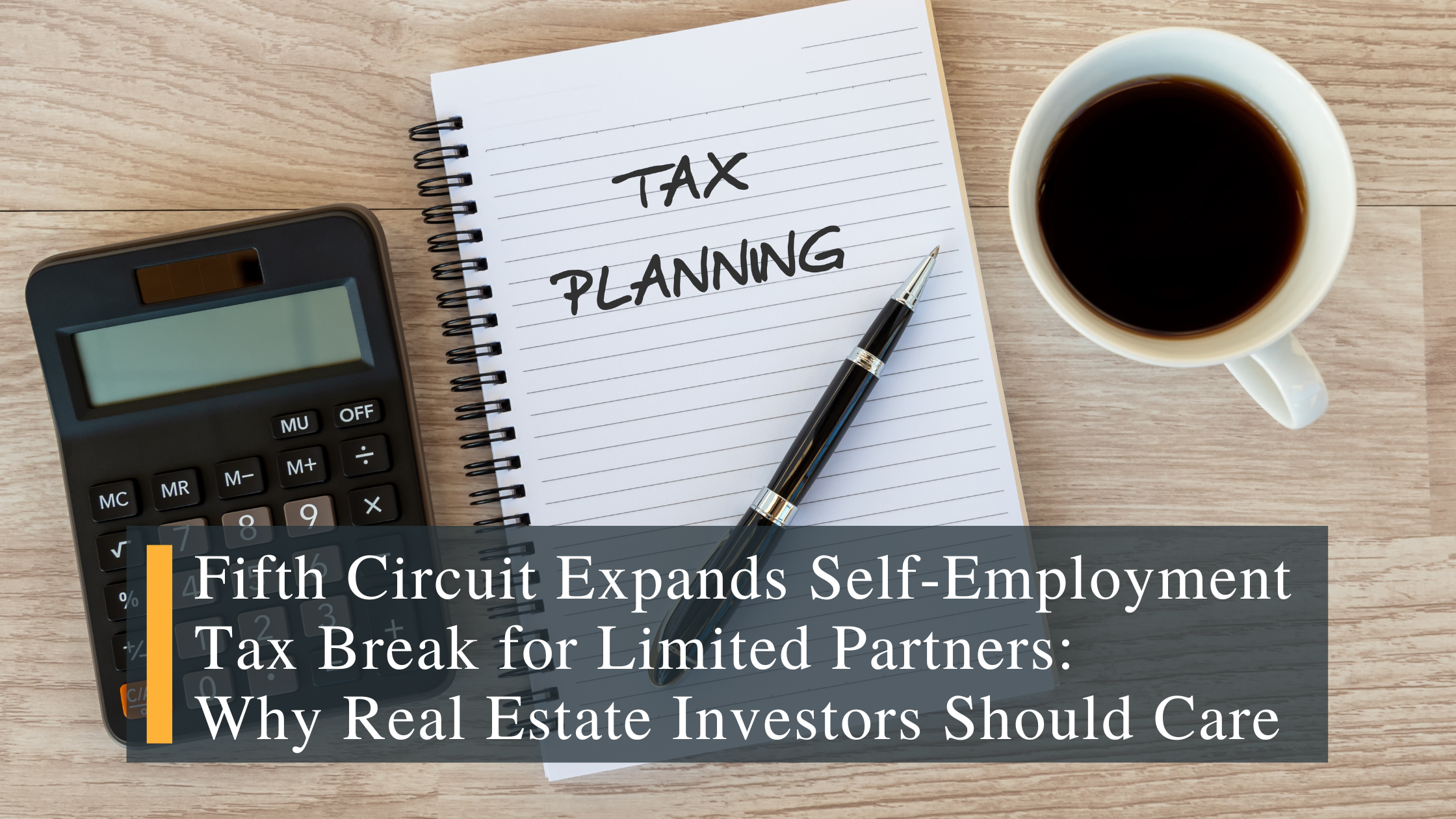 Blog Banner – Fifth Circuit Expands Self‑Employment Tax Break for Limited Partners Fifth circuit court expands self employment tax break